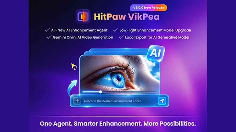 HitPaw VikPea V6.0.0 Unveils AI Enhancement Agent, Gemini Omni Integration, and More